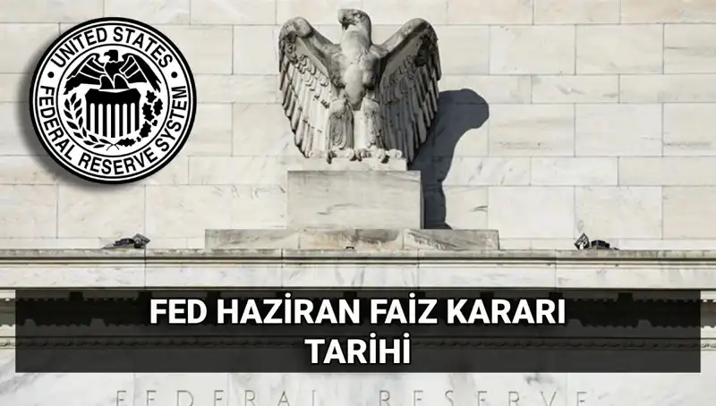 Haziran Ayında FED’in Faiz Kararının Açıklanması: Piyasaları Neler Bekliyor?