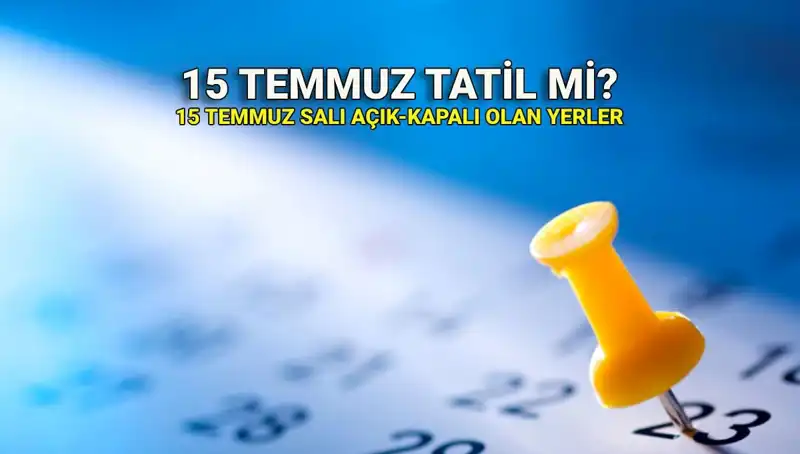 15 Temmuz Resmi Tatil Mi? Kamu ve Özel Sektör Açıklamaları