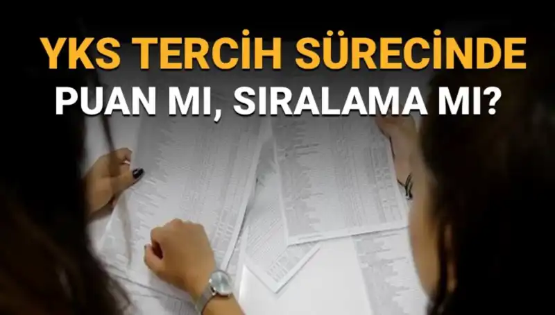 YKS Tercih Sürecinde Puan mı, Sıralama mı? İşte Doğru Tercih Stratejileri