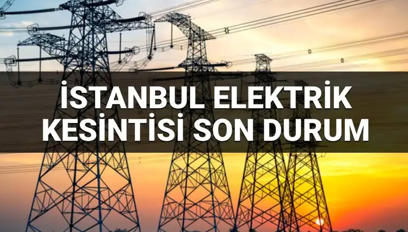 İstanbul'da 21 İlçede Elektrik Kesintisi: Hangi Bölgeler Etkilenecek?