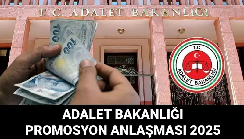 Adalet Bakanlığı Promosyon Anlaşması 2025: Hangi Tarihte Açıklanacak?